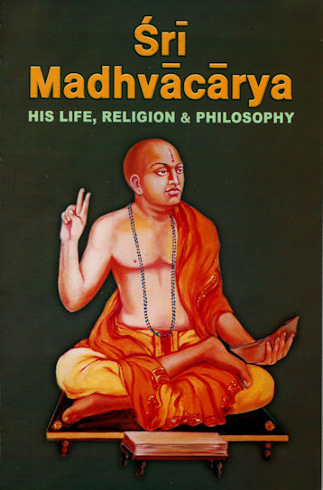 Sri Madhvacarya: His Life, Religion and Philosophy