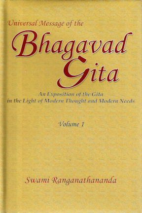 Universal Message of the Gita: An Exposition of the Gita ...