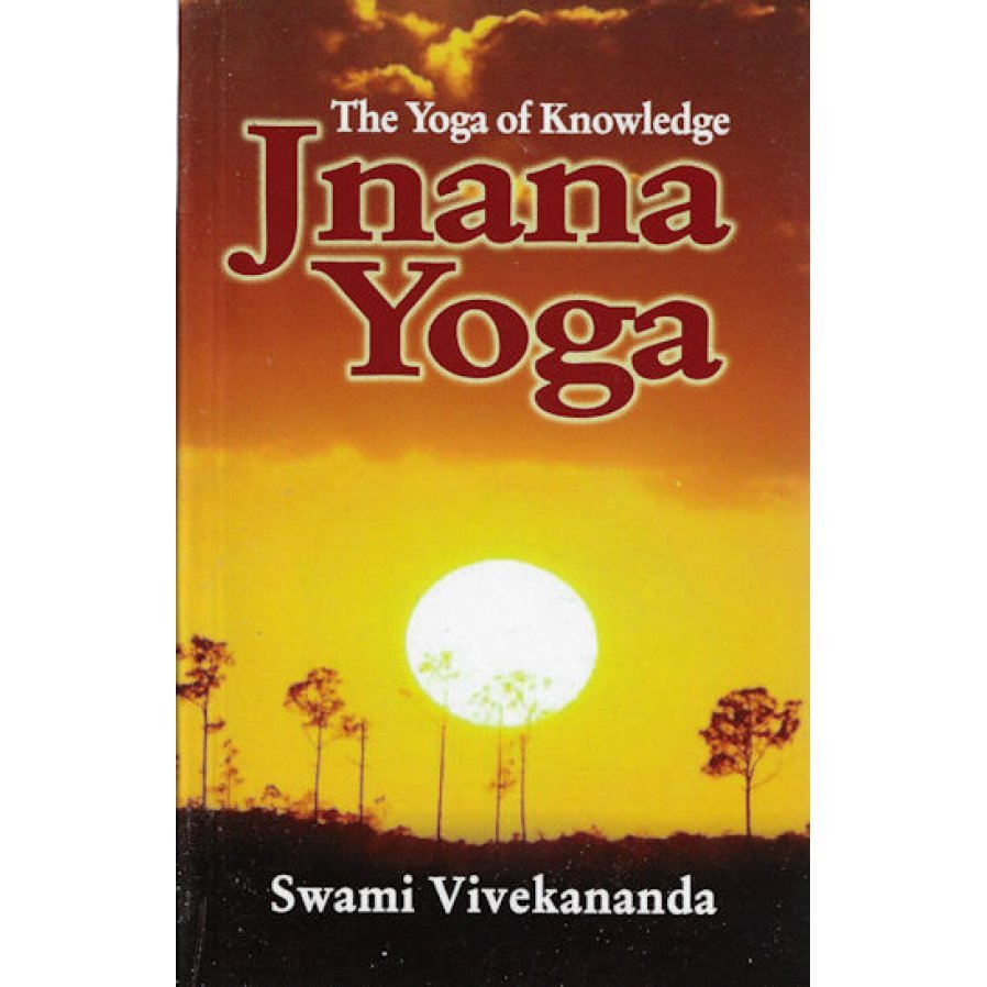 Jnana Yoga: The Yoga of Knowledge